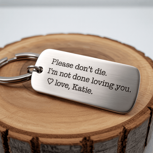 Please Don’t Die – Engraved Keychain Gift for Someone You Can’t Lose - UniqueThoughtful