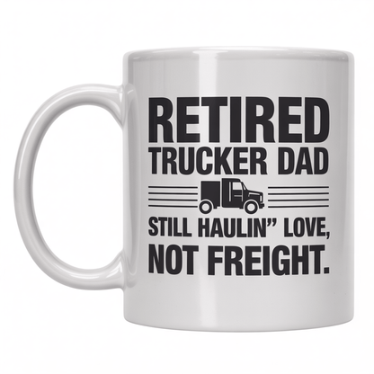 Retired Trucker Dad Coffee Mug - Perfect Retirement Gift - UniqueThoughtful