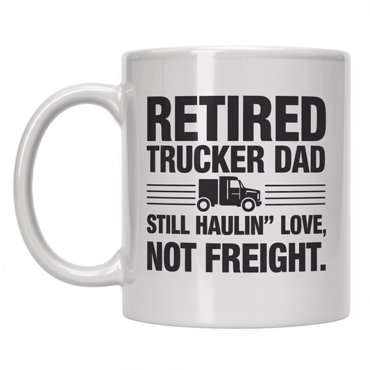 Retired Trucker Dad Coffee Mug - Perfect Retirement Gift - UniqueThoughtful