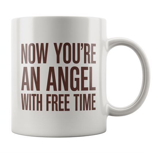White ceramic mug featuring 'Now You’re an Angel with Free Time' text, ideal for women's retirement gifts.