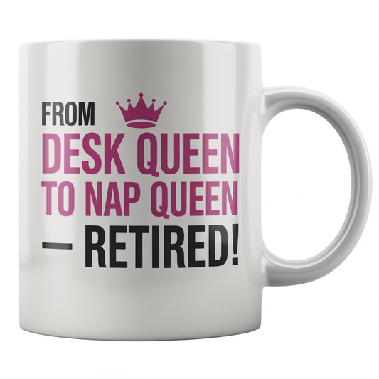 White ceramic coffee mug with 'From Desk Queen to Nap Queen – Retired!' text, ideal for secretary retirement gift.