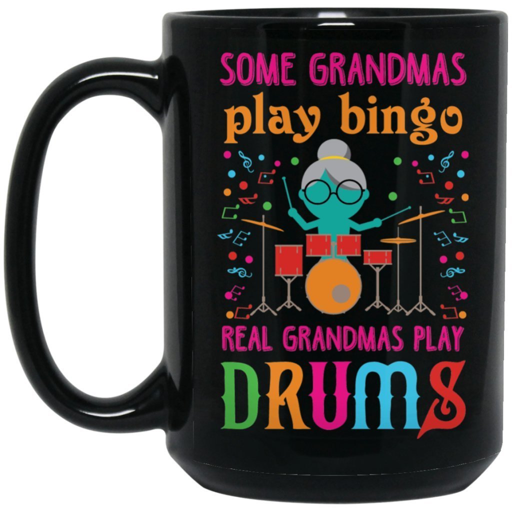 "Some grandmas play bingo real grandmas play Drums" Coffee Mug - UniqueThoughtful