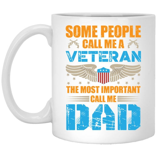 "Some people call me a veteran the most important call me Dad" Coffee Mug - UniqueThoughtful