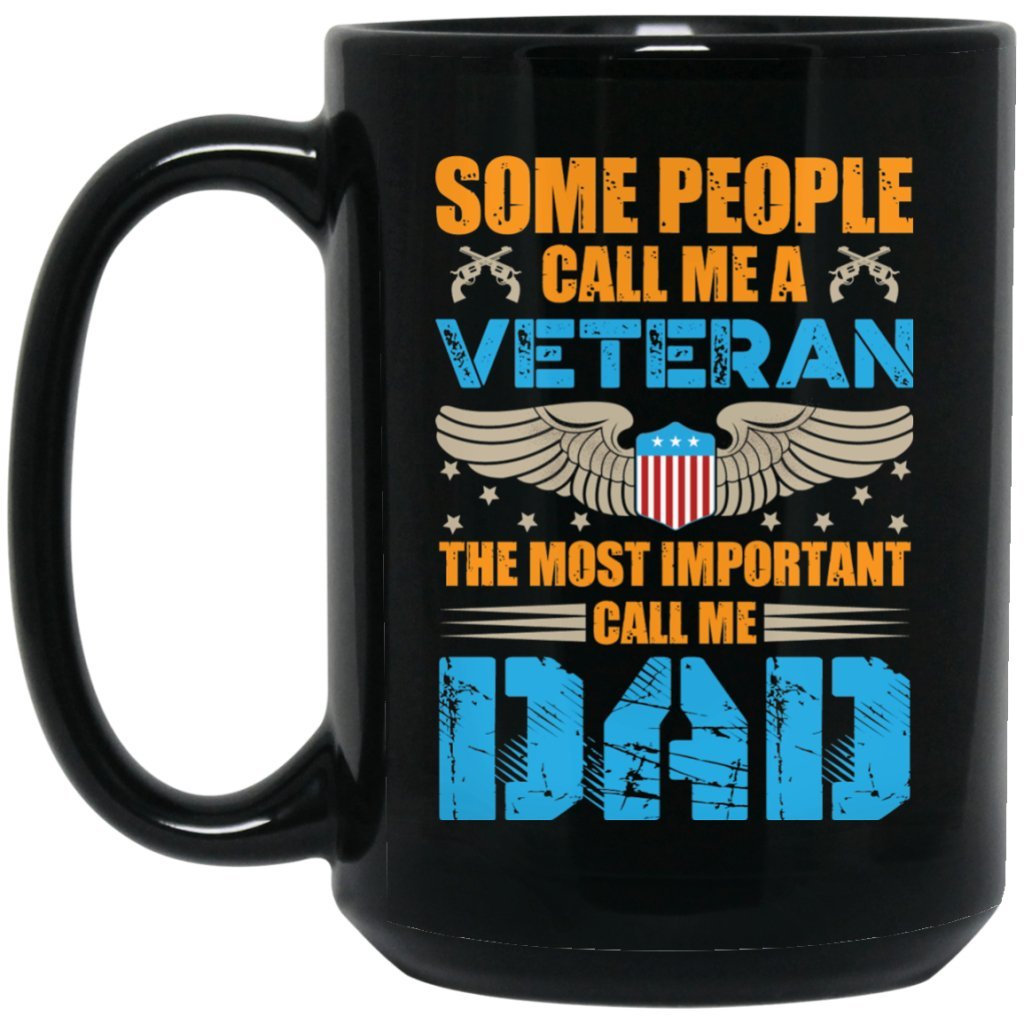 "Some people call me a veteran the most important call me Dad" Coffee Mug - Uniquethoughtful