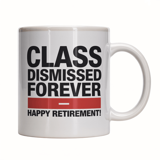 Teacher Retirement Coffee Mug - Class Dismissed Forever - UniqueThoughtful