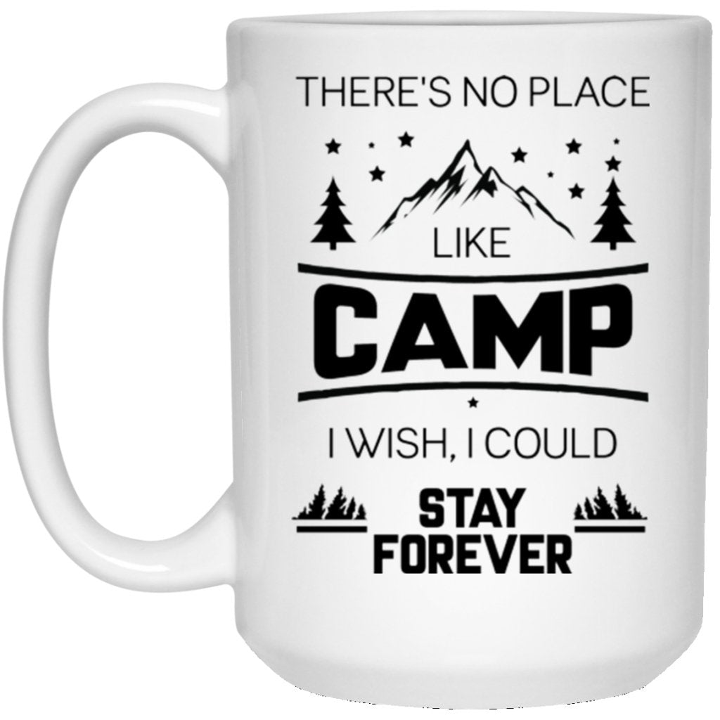 "There's No Place Like CAMP, I Wish I Could Stay Forever" Coffee Mug - Uniquethoughtful