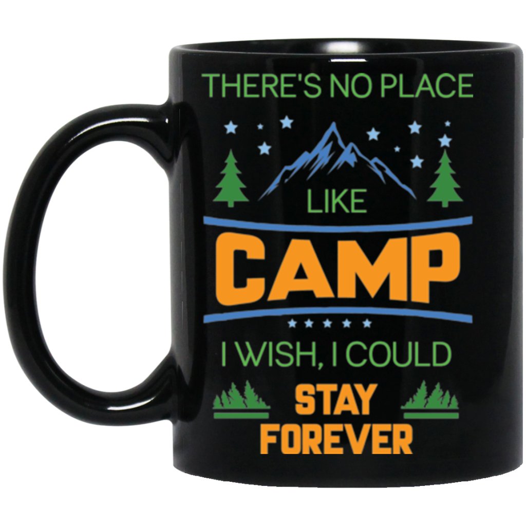 "There's No Place Like CAMP, I Wish I Could Stay Forever" Coffee Mug (Black) - Uniquethoughtful