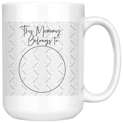 This Mommy Belongs to Personalized Mug - 15Oz - UniqueThoughtful