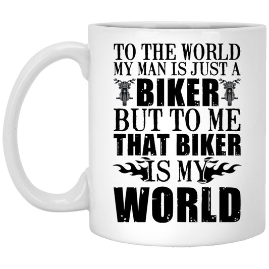 "To The World My Man Is Just a Biker" Coffee Mug - Uniquethoughtful