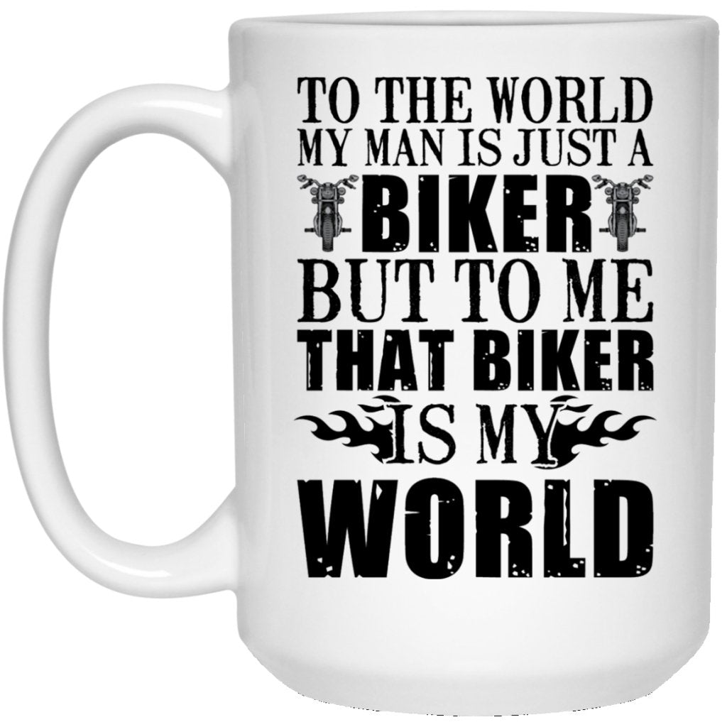 "To The World My Man Is Just a Biker" Coffee Mug - UniqueThoughtful