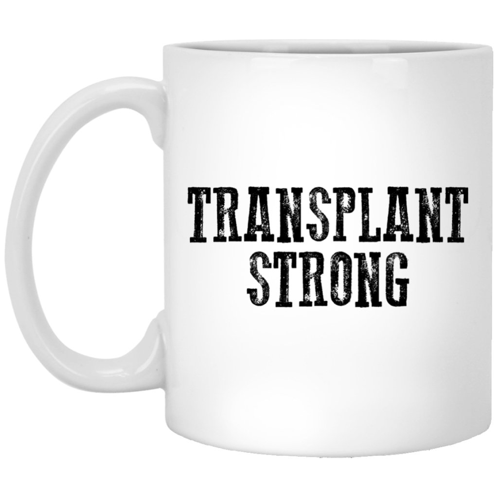 "Transplant Strong" Coffee Mug - Uniquethoughtful