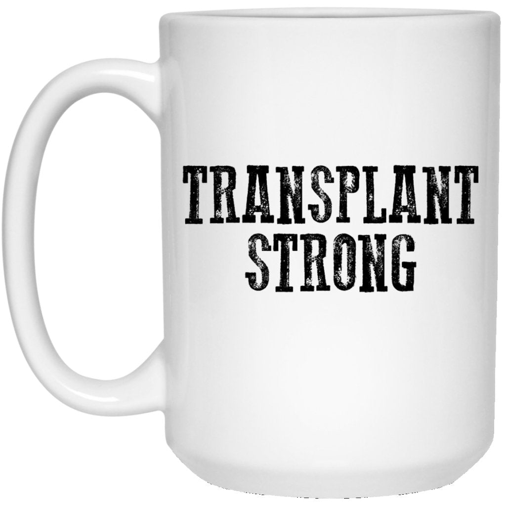 "Transplant Strong" Coffee Mug - UniqueThoughtful