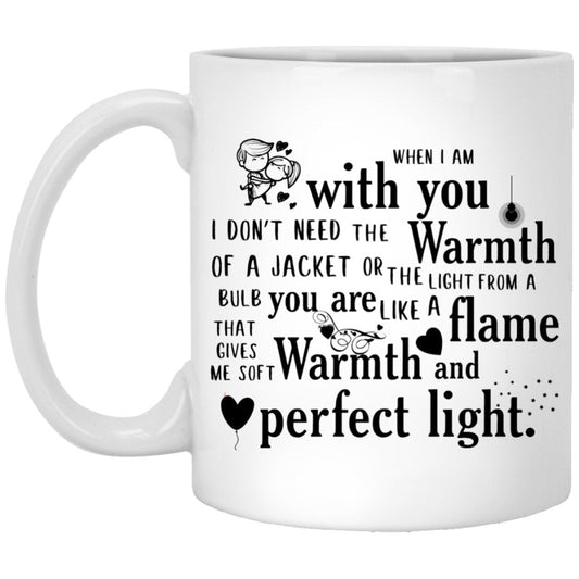 "When I Am With You, I Don't Need The Warmth Of a Jacket...." Coffee Mug - UniqueThoughtful