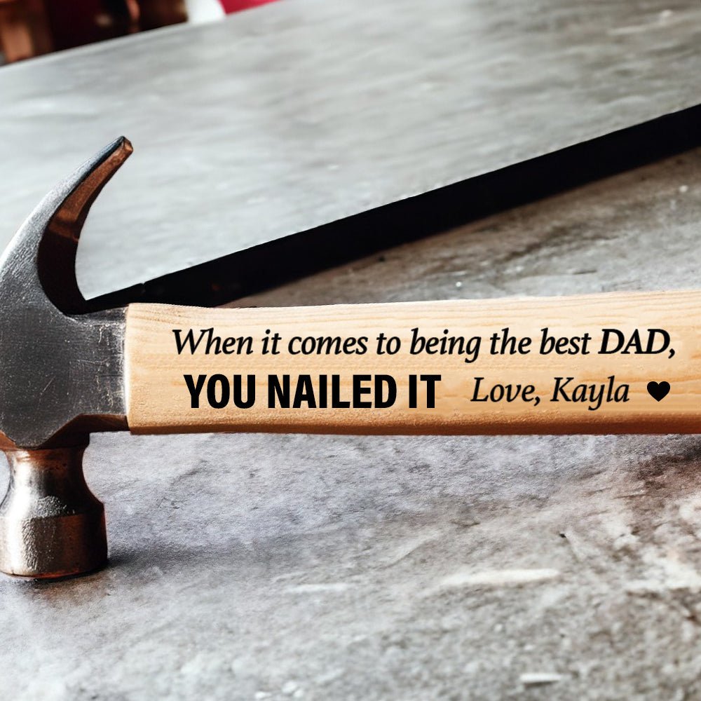 When It Comes To Being The Best Dad, YOU NAILED IT - Custom Hammer - Uniquethoughtful