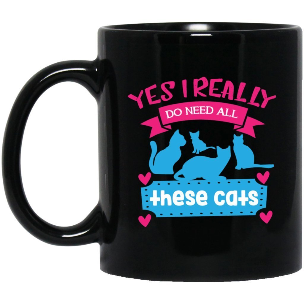 "Yes I Really Do Need All These Cats" Coffee Mug - UniqueThoughtful
