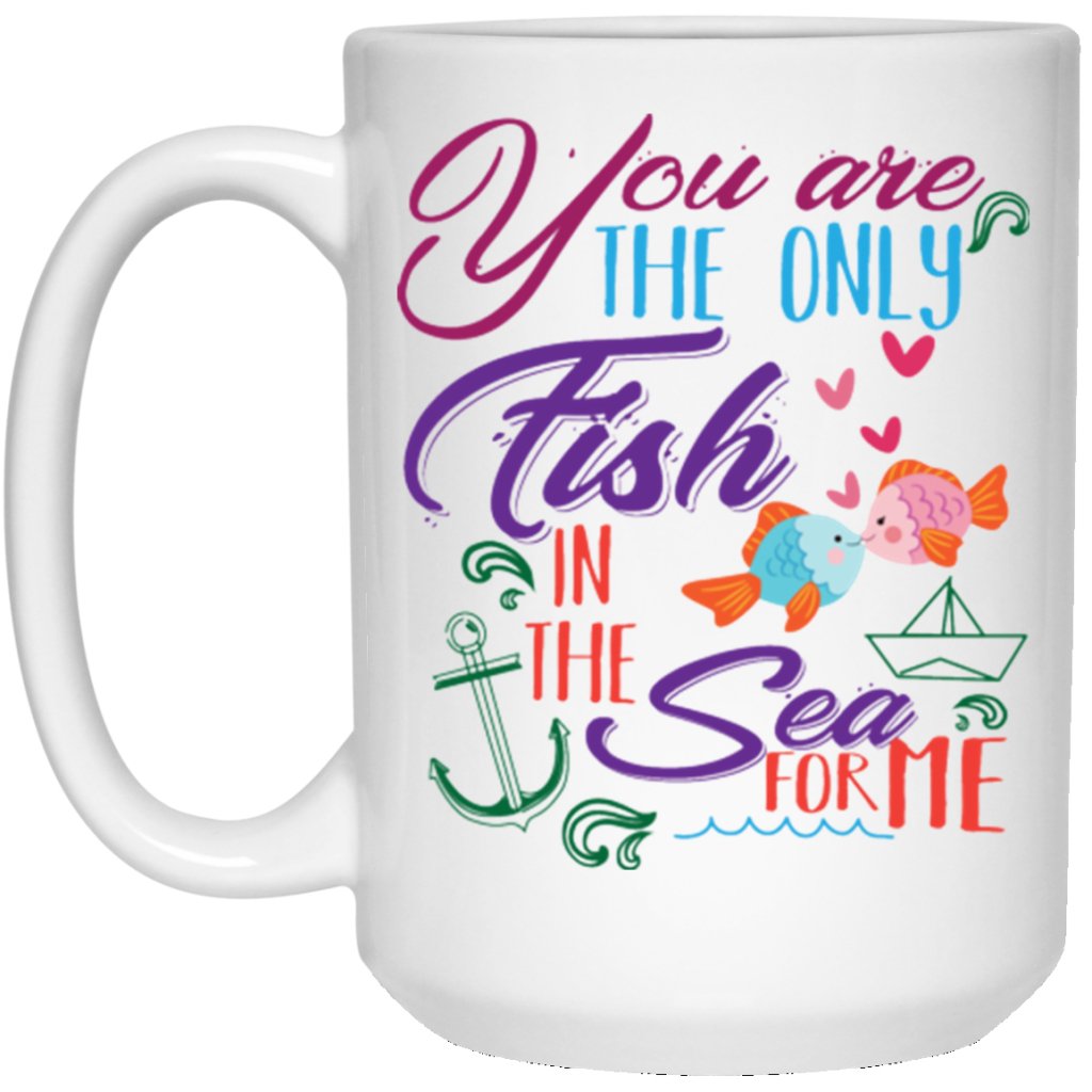 "You Are The Only Fish In The Sea For Me" Coffee Mug - UniqueThoughtful