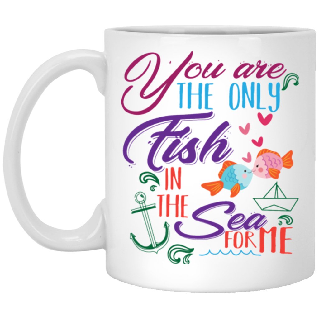 "You Are The Only Fish In The Sea For Me" Coffee Mug - Uniquethoughtful