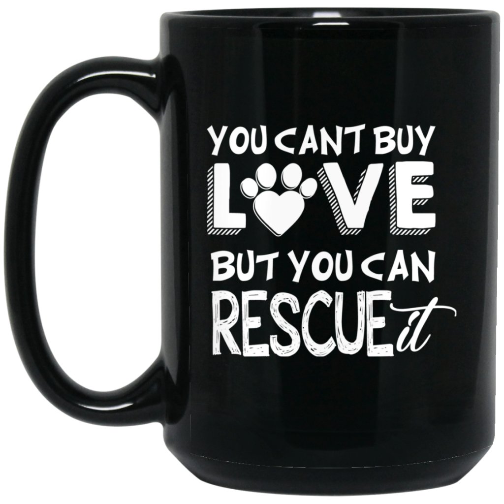 "You Cant Buy Love But You Can Rescue It" Coffee Mug - Uniquethoughtful