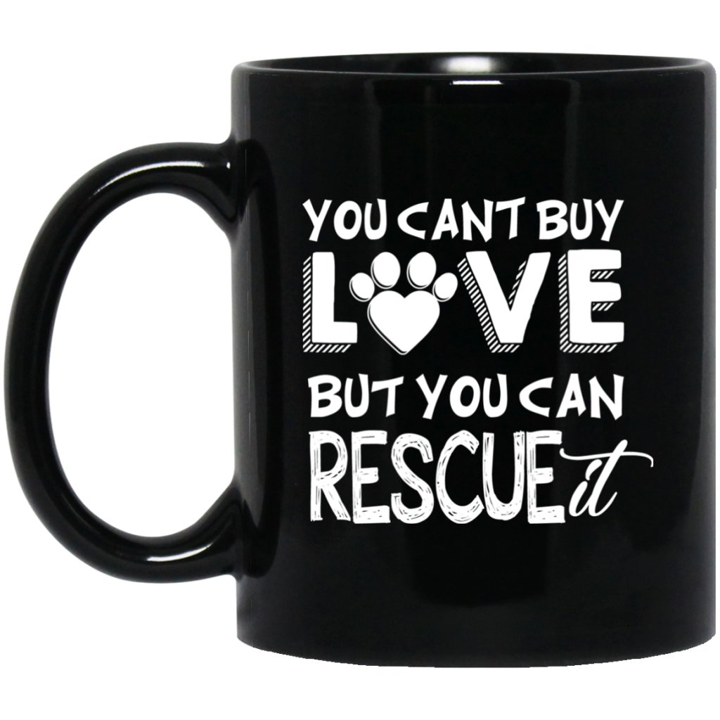 "You Cant Buy Love But You Can Rescue It" Coffee Mug - Uniquethoughtful