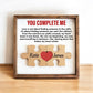 You Complete Me - Custom Wooden Plaque Valentine's Gift - UniqueThoughtful