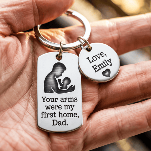 Your Arms Were My First Home - Custom Keychain Father's Day Gift - UniqueThoughtful
