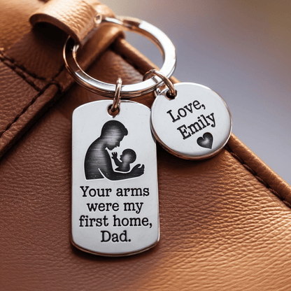 Your Arms Were My First Home - Custom Keychain Father's Day Gift - UniqueThoughtful