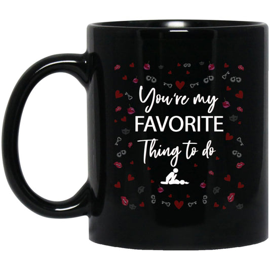 You're My Favorite Thing To Do Black Couple Coffee Mug__CC - Uniquethoughtful