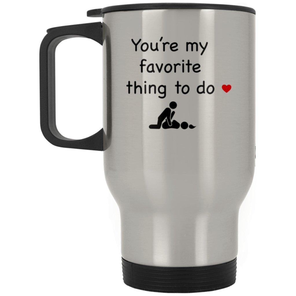 You're my favorite thing to do - Funny Valentine's gift Coffe Mug - UniqueThoughtful