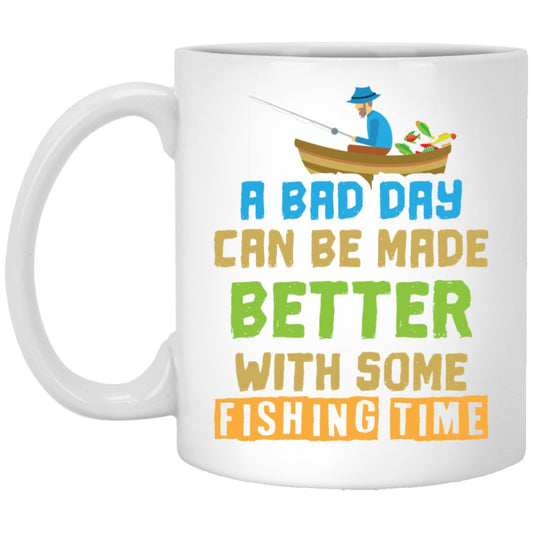 "A Bad Day Can Be Made Better With Some Fishing Time" Coffee Mug - UniqueThoughtful