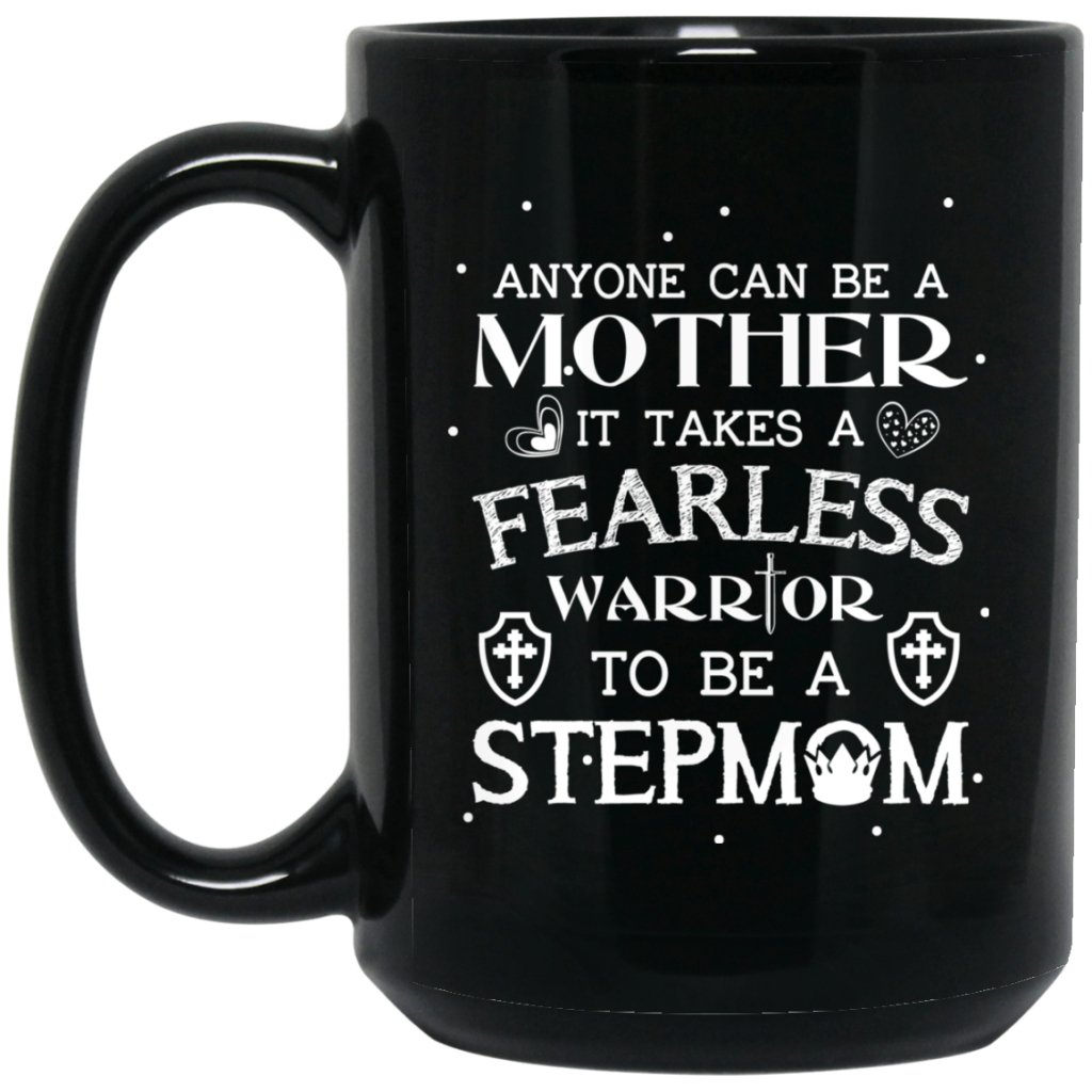 'Anyone can be a mother it takes a fearless warrior to be a stepmom' coffee Mug - UniqueThoughtful