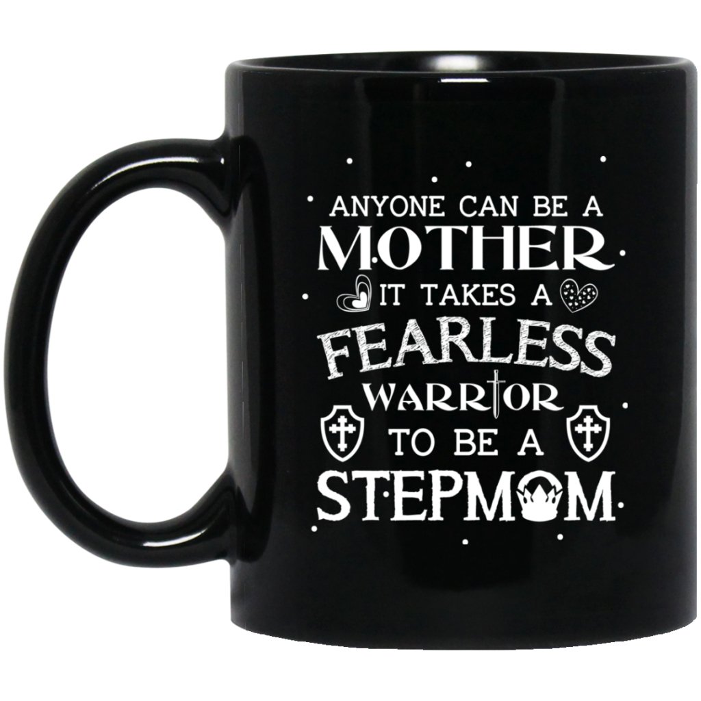 'Anyone can be a mother it takes a fearless warrior to be a stepmom' coffee Mug - UniqueThoughtful