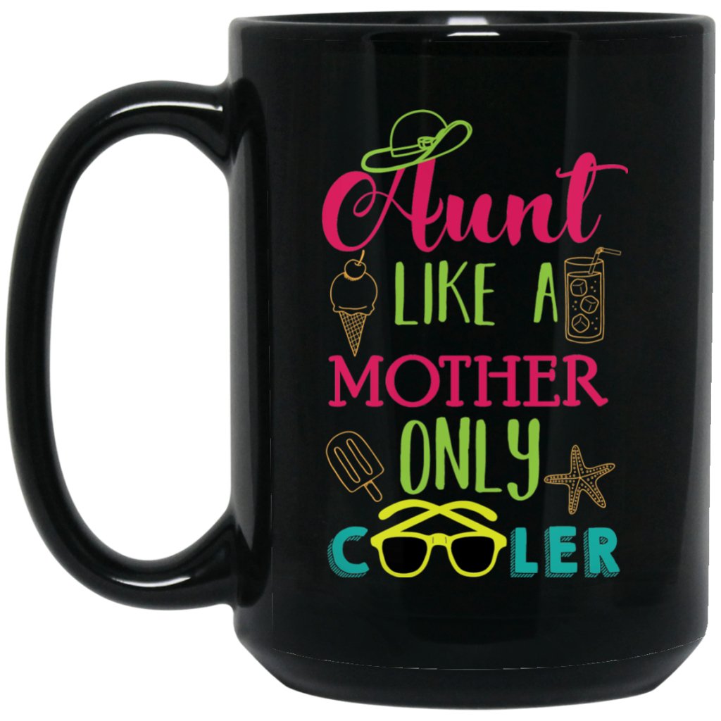 "Aunt like a mother only cooler" Coffee Mug - UniqueThoughtful