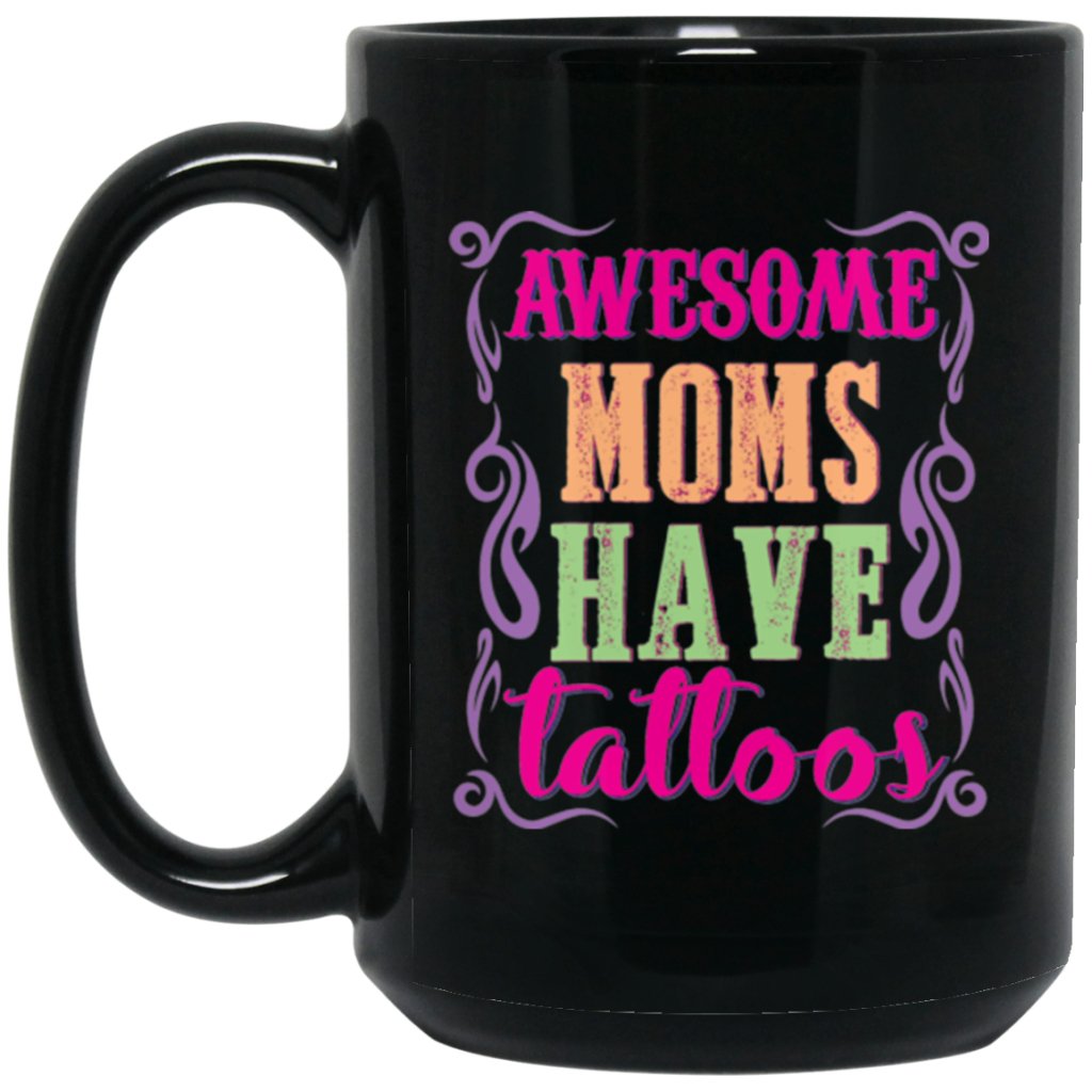 'Awesome moms have tattoos' coffee mugs - UniqueThoughtful
