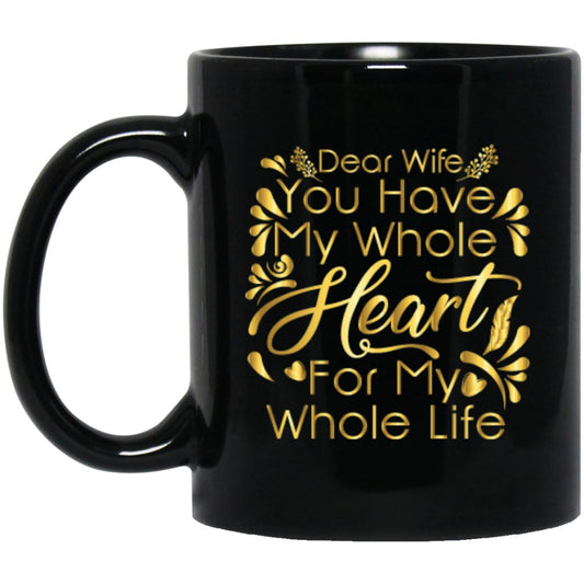 Dear Wife you have my whole heart for my whole life Coffee mug - UniqueThoughtful
