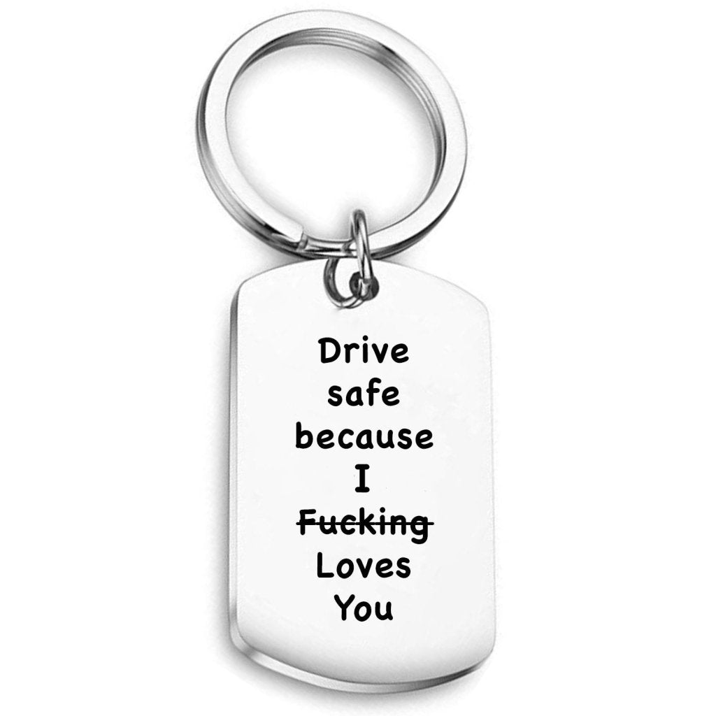 Drive Safe because I Fkn Love You Custom Keychain - UniqueThoughtful