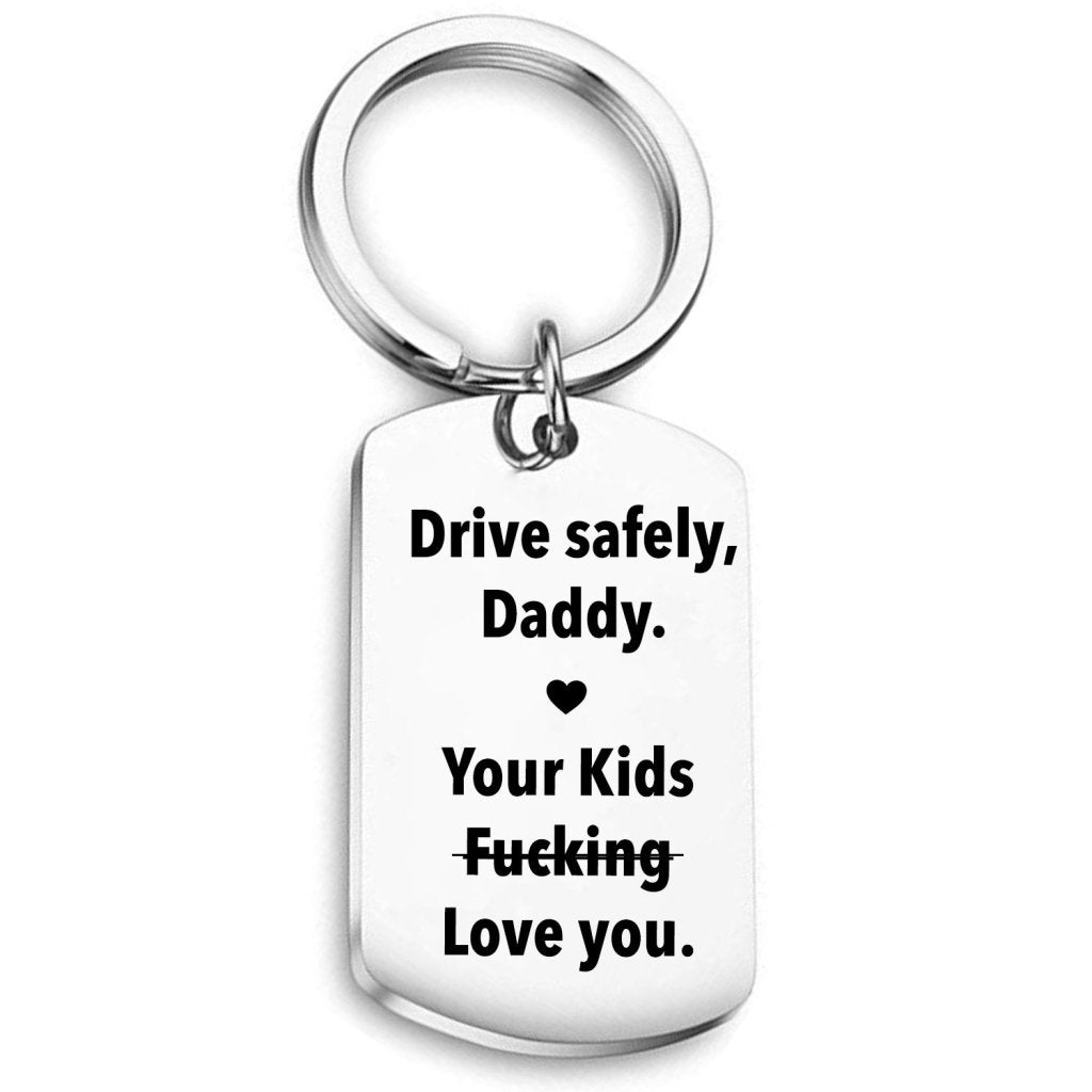 Drive Safely, Daddy Keychain - UniqueThoughtful