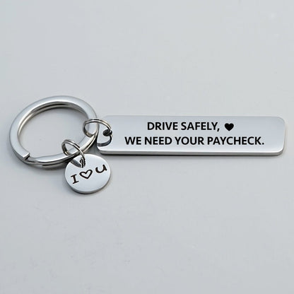 Drive Safely, We Need Your Paycheck Funny Keychain - UniqueThoughtful