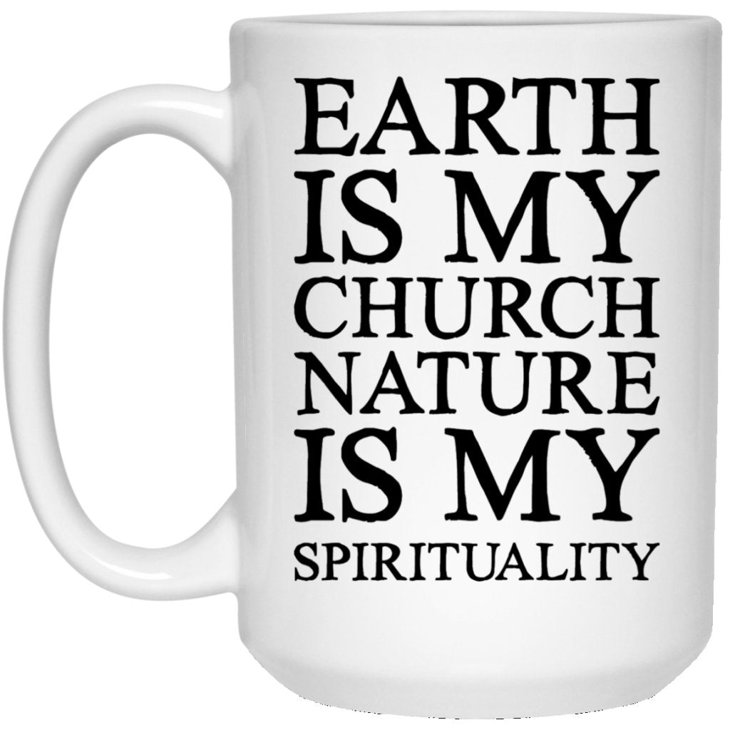 "Earth Is My Chruch" Coffee Mug - UniqueThoughtful