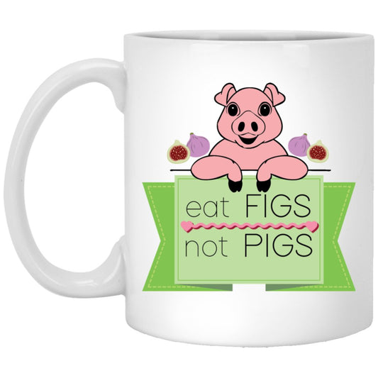 "eat figs not pigs" Coffee mug - UniqueThoughtful