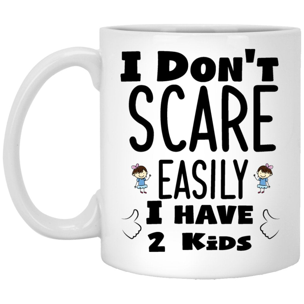 "I Don't Scare Easily I Have 2 Kids" Coffee Mug - UniqueThoughtful