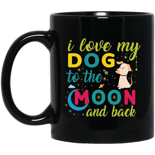 "I Love My Dog To The Moon & Back" Coffee Mug (Black with Color Print) - UniqueThoughtful