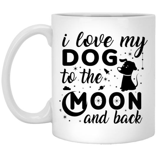 "I Love My Dog To The Moon & Back" Coffee Mug (White) - UniqueThoughtful