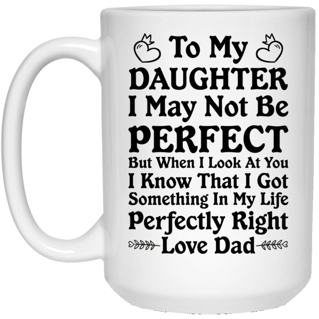 "I May Not Be Perfect" Coffee Mug for Daughter - UniqueThoughtful