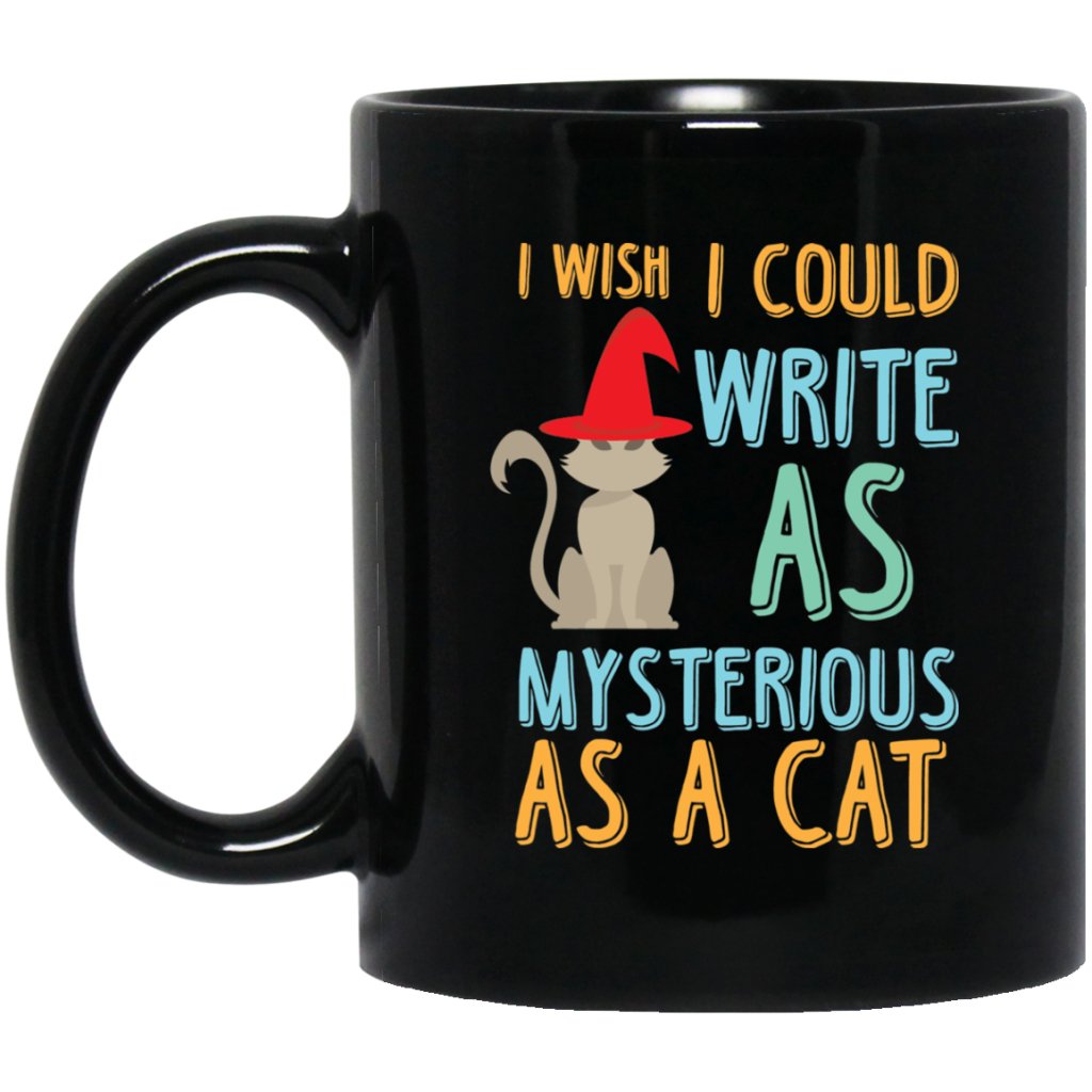 "I Wish I Could Write As Mysterious As A Cat" Coffee Mug - UniqueThoughtful