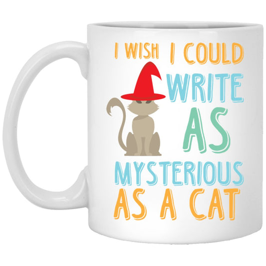 "I Wish I Could Write As Mysterious As A Cat" Coffee Mug - UniqueThoughtful