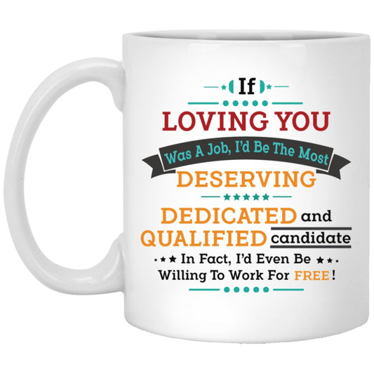 "If Loving You Was A Job..." Coffee Mug - UniqueThoughtful
