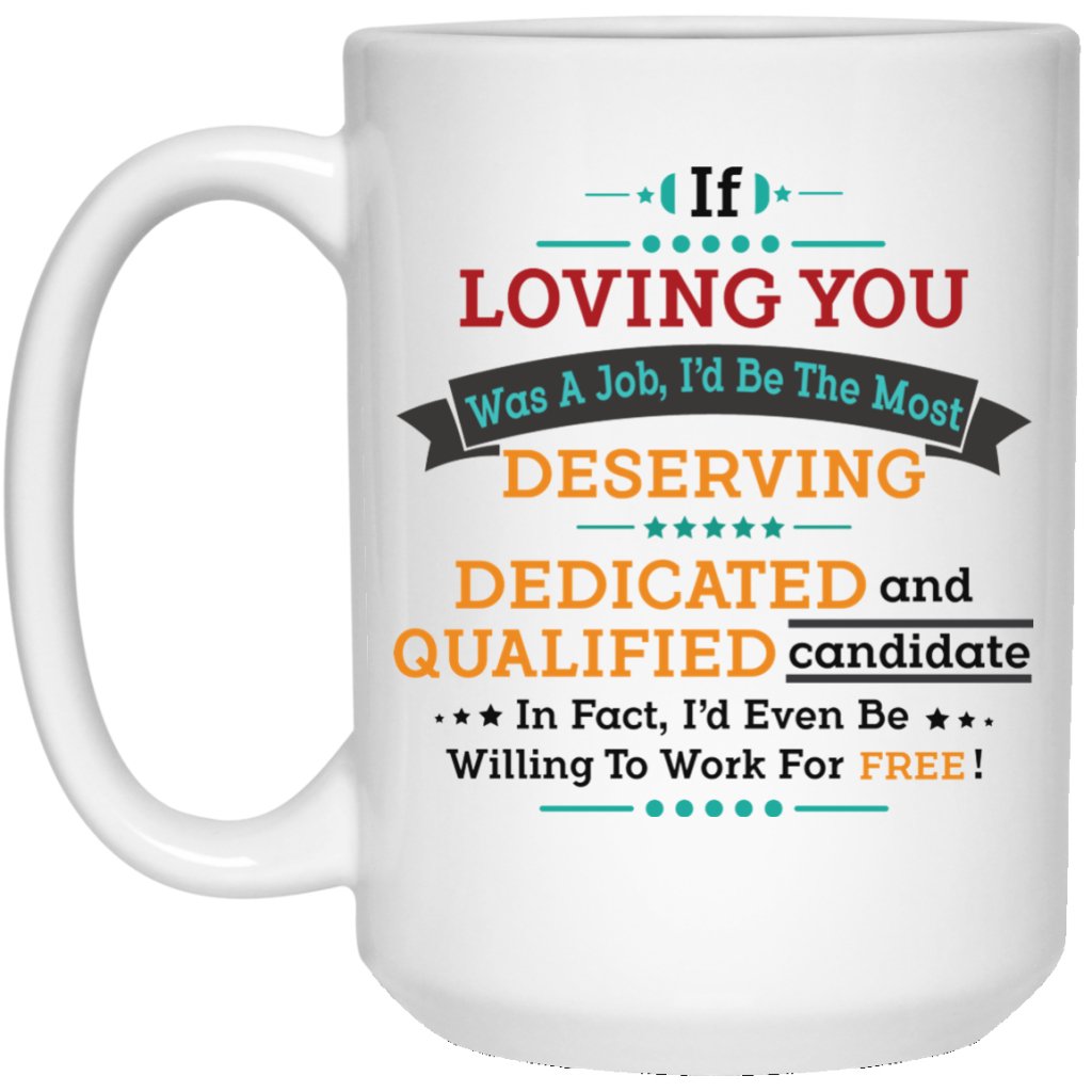 "If Loving You Was A Job..." Coffee Mug - UniqueThoughtful