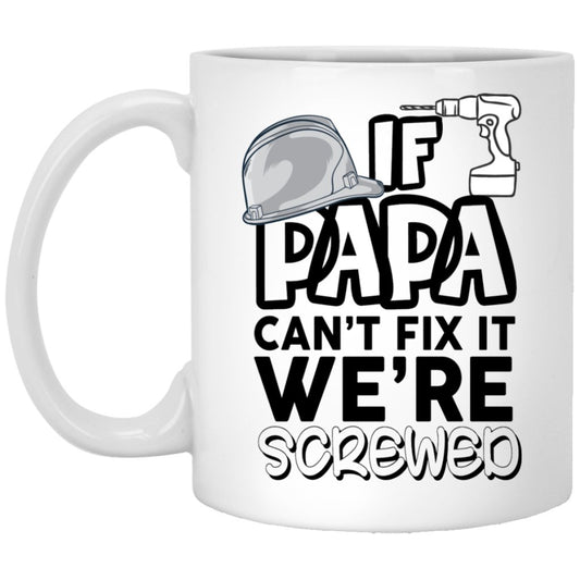 'if papa can't fix it we are screwed' Coffee mug - UniqueThoughtful