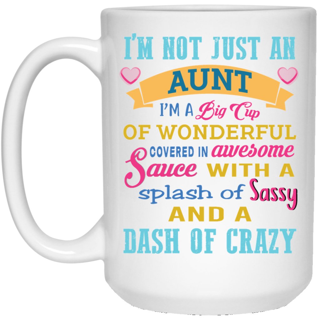 "I'm not just an aunt I'm a big cup of wonderful........" Coffee Mug - UniqueThoughtful
