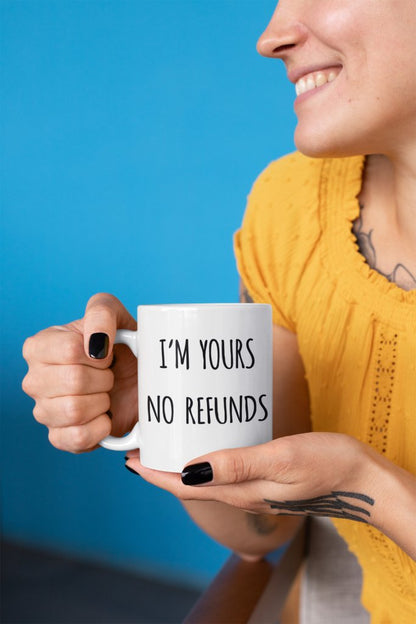 I'm Yours No Refund Coffee Mug__GB Temp - UniqueThoughtful